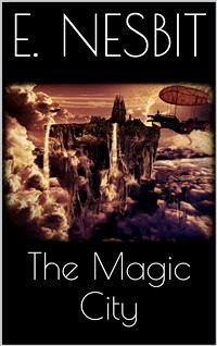 The Magic City (eBook, ePUB) - Nesbit, E.