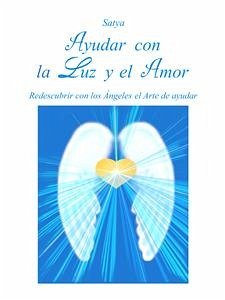 Ayudar con la Luz y el Amor (eBook, ePUB) - Satya
