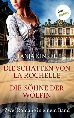 Die Schatten von La Rochelle & Die Söhne der Wölfin (eBook, ePUB) - Kinkel, Tanja