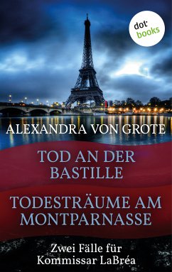 Todesträume am Montparnasse & Tod an der Bastille (eBook, ePUB) - von Grote, Alexandra