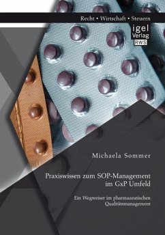 Praxiswissen zum SOP-Management im GxP Umfeld: Ein Wegweiser im pharmazeutischen Qualitätsmanagement (eBook, PDF) - Sommer, Michaela