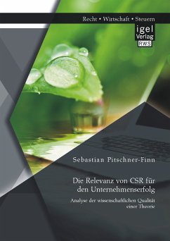 Die Relevanz von CSR für den Unternehmenserfolg: Analyse der wissenschaftlichen Qualität einer Theorie (eBook, PDF) - Pitschner-Finn, Sebastian