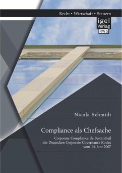 Compliance als Chefsache: Corporate Compliance als Bestandteil des Deutschen Corporate Governance Kodex vom 14. Juni 2007 (eBook, PDF) - Schmidt, Nicola