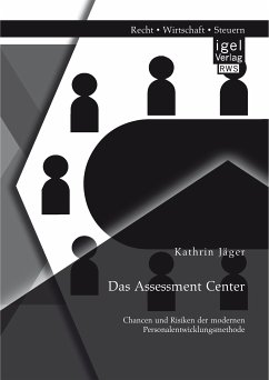 Das Assessment Center: Chancen und Risiken der modernen Personalentwicklungsmethode (eBook, PDF) - Jäger, Kathrin