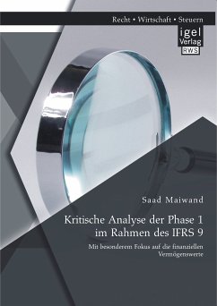 Kritische Analyse der Phase 1 im Rahmen des IFRS 9: Mit besonderem Fokus auf die finanziellen Vermögenswerte (eBook, PDF) - Maiwand, Saad