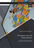 Positionierung von Destinationen: Eine Untersuchung des weltweiten Wettbewerbs in der Tourismusbranche (eBook, PDF)
