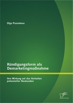 Kündigungsform als Demarketingmaßnahme: Ihre Wirkung auf das Verhalten potenzieller Neukunden (eBook, PDF) - Puzankova, Olga