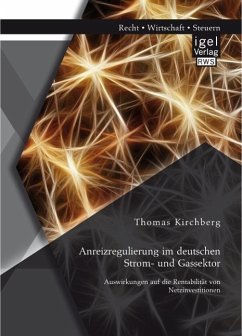 Cover Anreizregulierung im deutschen Strom- und Gassektor: Auswirkungen auf die Rentabilität von Netzinvestitionen (eBook, PDF)
