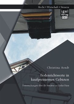 Bodenrichtwerte in kaufpreisarmen Gebieten: Untersuchungen über die Struktur in Goslar/Harz (eBook, PDF) - Arndt, Christina