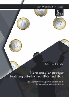 Bilanzierung langfristiger Fertigungsaufträge nach IFRS und HGB: Eine Gegenüberstellung der unterschiedlichen Gewinnrealisierungskonzeptionen (eBook, PDF) - Kienle, Marco