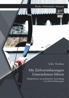 Mit Zielvereinbarungen Unternehmen führen: Möglichkeiten zur praktischen Anwendung von Zielvereinbarungen (eBook, PDF) - Siedau, Udo