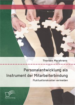 Personalentwicklung als Instrument der Mitarbeiterbindung: Fluktuationskosten vermeiden (eBook, PDF) - Marahrens, Thorben