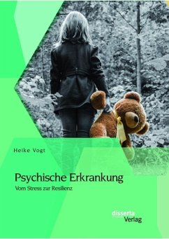 Psychische Erkrankung: Vom Stress zur Resilienz (eBook, PDF) - Vogt, Heike