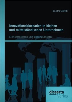 Innovationsblockaden in kleinen und mittelständischen Unternehmen: Einflussfaktoren und Lösungsansätze (eBook, PDF) - Giereth, Sandra