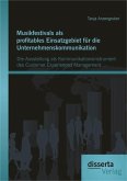 Musikfestivals als profitables Einsatzgebiet für die Unternehmenskommunikation: Die Ausstellung als Kommunikationsinstrument des Customer Experienced Management (eBook, PDF)