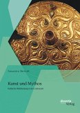 Kunst und Mythos: Keltische Weltdeutung in der Latènezeit (eBook, PDF)