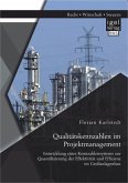 Qualitätskennzahlen im Projektmanagement: Entwicklung eines Kennzahlensystems zur Quantifizierung der Effektivität und Effizienz im Großanlagenbau (eBook, PDF)