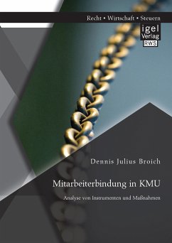 Mitarbeiterbindung in KMU: Analyse von Instrumenten und Maßnahmen (eBook, PDF) - Broich, Dennis Julius