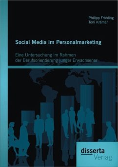 Social Media im Personalmarketing: Eine Untersuchung im Rahmen der Berufsorientierung junger Erwachsener (eBook, PDF) - Fröhling, Philipp; Krämer, Toni