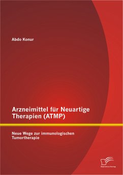 Arzneimittel für Neuartige Therapien (ATMP): Neue Wege zur immunologischen Tumortherapie (eBook, PDF) - Konur, Abdo