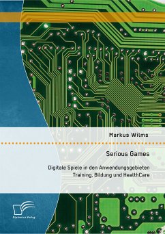 Serious Games: Digitale Spiele in den Anwendungsgebieten Training, Bildung und HealthCare (eBook, PDF) - Wilms, Markus