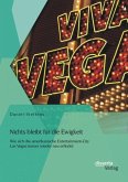 Nichts bleibt für die Ewigkeit: Wie sich die amerikanische Entertainment-City Las Vegas immer wieder neu erfindet (eBook, PDF)