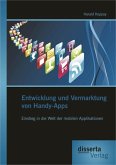 Entwicklung und Vermarktung von Handy-Apps: Einstieg in die Welt der mobilen Applikationen (eBook, PDF)