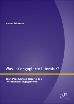Was ist engagierte Literatur? Jean-Paul Sartres Theorie des literarischen Engagements (eBook, PDF) - Schwenne, Marion