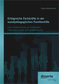 Erfolgreiche Fachkräfte in der sozialpädagogischen Familienhilfe: Eine Untersuchung zur adäquaten Personalauswahl und -qualifizierung (eBook, PDF)