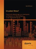 Ist putzen Stress? Psychische Belastungen am Arbeitsplatz am Beispiel von Beschäftigten in der Gebäudereinigung (eBook, PDF)