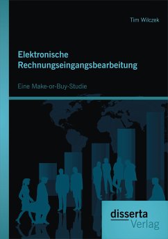 Elektronische Rechnungseingangsbearbeitung: Eine Make-or-Buy-Studie (eBook, PDF) - Wilczek, Tim