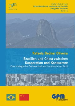 Brasilien und China zwischen Kooperation und Konkurrenz – Eine strategische Partnerschaft aus brasilianischer Sicht (eBook, PDF) - Bedner Oliveira, Rafaela