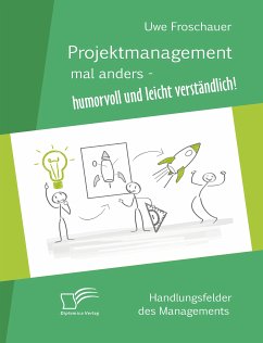 Projektmanagement mal anders – humorvoll und leicht verständlich (eBook, PDF) - Froschauer, Uwe