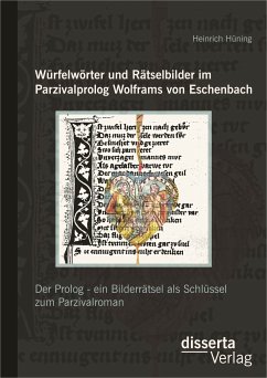 Würfelwörter und Rätselbilder im Parzivalprolog Wolframs von Eschenbach: Der Prolog - ein Bilderrätsel als Schlüssel zum Parzivalroman (eBook, PDF) - Hüning, Heinrich