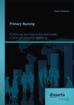 Primary Nursing: Einführung des Organisationskonzeptes in einer geriatrischen Abteilung (eBook, PDF) - Christian, Karin