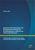 Aktuelle Entwicklungen der Bonitätsbeurteilung von Kreditnehmern anhand von Jahresabschlüssen: Veränderungen und Neuerungen durch die Basel-Verordnungen und das BilMoG (eBook, PDF)