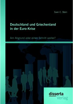 Deutschland und Griechenland in der Euro-Krise: Am Abgrund oder einen Schritt weiter? (eBook, PDF) - Stein, Sven C.