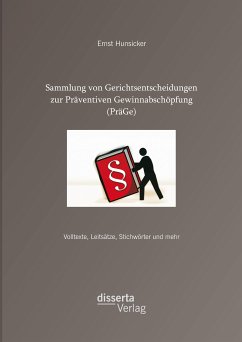 Sammlung von Gerichtsentscheidungen zur Präventiven Gewinnabschöpfung (PräGe): Volltexte, Leitsätze, Stichwörter und mehr (eBook, PDF) - Hunsicker, Ernst