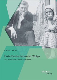 Erste Deutsche an der Wolga: Vom Schicksal und Leid der Auswanderer (eBook, PDF) - Keim, Philipp