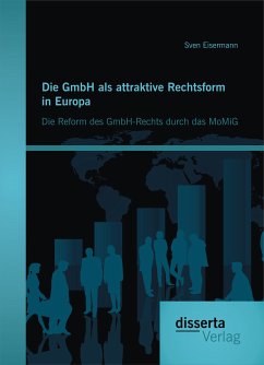 Die GmbH als attraktive Rechtsform in Europa: Die Reform des GmbH-Rechts durch das MoMiG (eBook, PDF) - Eisermann, Sven