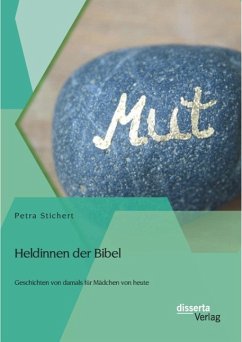 Heldinnen der Bibel: Geschichten von damals für Mädchen von heute (eBook, PDF) - Stichert, Petra