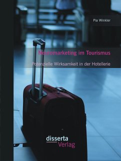 Neuromarketing im Tourismus: Potenzielle Wirksamkeit in der Hotellerie (eBook, PDF) - Winkler, Pia