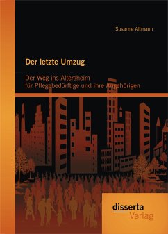 Der letzte Umzug: Der Weg ins Altersheim für Pflegebedürftige und ihre Angehörigen (eBook, PDF) - Altmann, Susanne