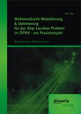 Mathematische Modellierung & Optimierung für das Stop Location Problem im ÖPNV - am Praxisbeispiel: Bahnstrecke Weimar-Jena (eBook, PDF)