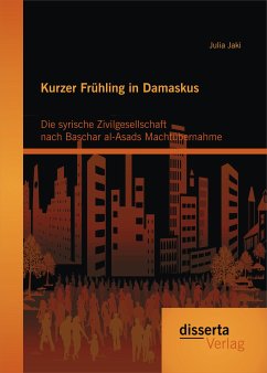 Kurzer Frühling in Damaskus: Die syrische Zivilgesellschaft nach Baschar al-Asads Machtübernahme (eBook, PDF) - Jaki, Julia