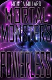 Powerless (Mortal Monsters, #2) (eBook, ePUB)