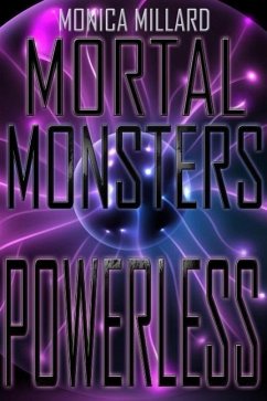 Powerless (Mortal Monsters, #2) (eBook, ePUB) - Millard, Monica