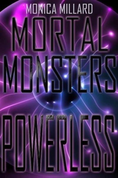 Powerless (Mortal Monsters, #2) (eBook, ePUB)