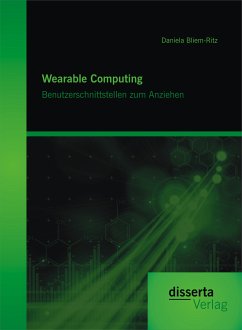 Wearable Computing. Benutzerschnittstellen zum Anziehen (eBook, PDF) - Bliem-Ritz, Daniela