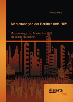 Markenanalyse der Berliner Aids-Hilfe: Markenimage und Markenidentität im Social Marketing (eBook, PDF) - Grenz, Marco